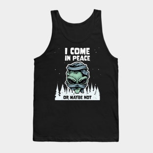 Alien Galaxy Science Space Lover I Come In Peace Or Maybe Not Tank Top